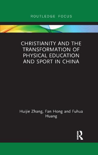 Cover image for Christianity and the Transformation of Physical Education and Sport in China