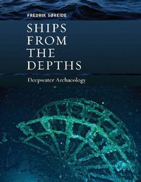 Cover image for Ships from the Depths: Deepwater Archaeology