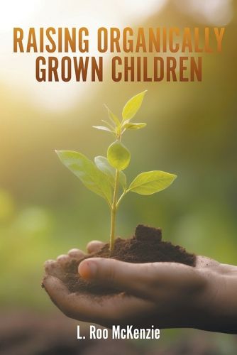 Cover image for Raising Organically Grown Children