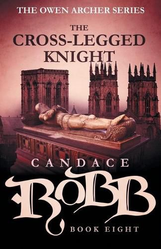 The Cross-Legged Knight: The Owen Archer Series - Book Eight