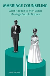 Cover image for Marriage Counseling What Happen To Men When Marriage Ends In Divorce