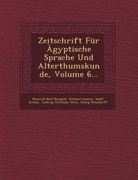 Cover image for Zeitschrift Fur Agyptische Sprache Und Alterthumskunde, Volume 6...