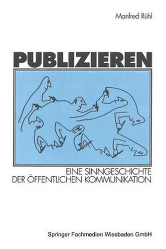 Cover image for Publizieren: Eine Sinngeschichte Der OEffentlichen Kommunikation