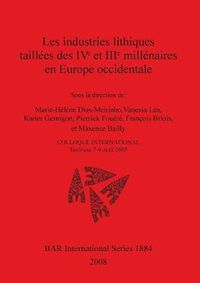 Cover image for Les industries lithiques taillees des IVe et IIIe millenaires en europe occidentale: COLLOQUE INTERNATIONAL Toulouse 7-9 avril 2005