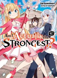 Cover image for Am I Actually the Strongest? 4 (light novel)