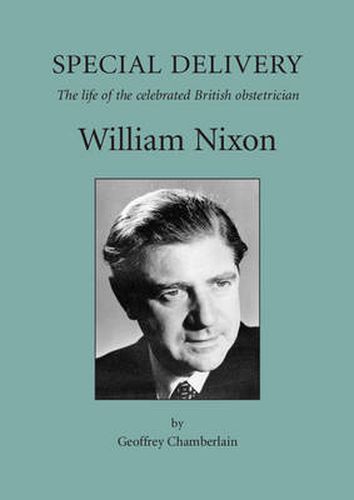 Cover image for Special Delivery: The Life of the Celebrated British Obstetrician, William Nixon