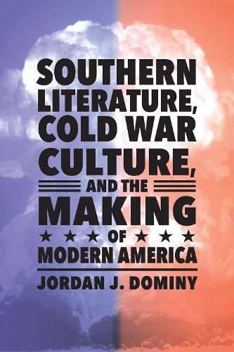 Cover image for Southern Literature, Cold War Culture, and the Making of Modern America