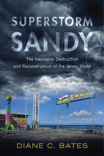 Cover image for Superstorm Sandy: The Inevitable Destruction and Reconstruction of the Jersey Shore