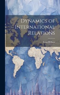 Cover image for Dynamics of International Relations