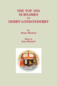 Cover image for The Top 300 Surnames of Derry-Londonderry