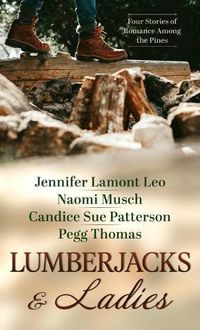 Cover image for Lumberjacks and Ladies: 4 Historical Stories of Romance Among the Pines