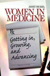 Cover image for Women in Medicine: Getting in, Growing and Advancing