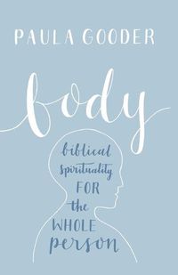 Cover image for Body: A Biblical Spirituality for the Whole Person