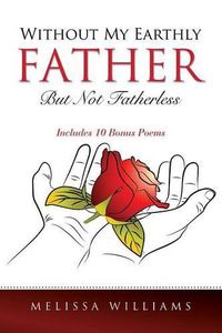 Cover image for Without My Earthly Father But Not Fatherless