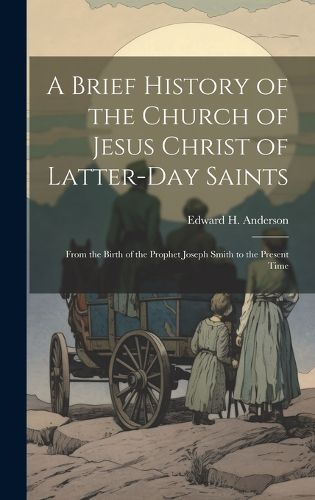 Cover image for A Brief History of the Church of Jesus Christ of Latter-Day Saints