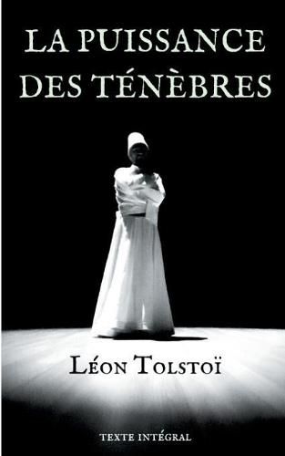 La Puissance des tenebres: Piece de theatre de Leon Tolstoi (texte integral et annotations de 1887)