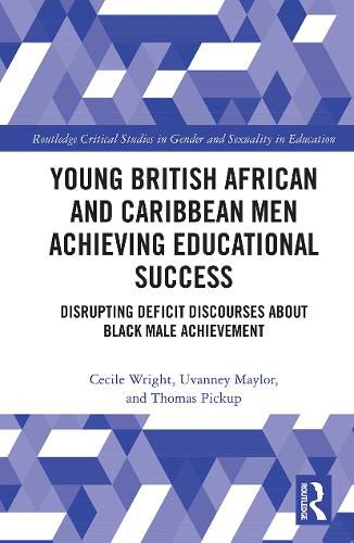 Young British African and Caribbean Men Achieving Educational Success: Disrupting Deficit Discourses About Black Male Achievement