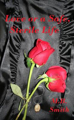 Cover image for Love, or a Safe, Sterile Life