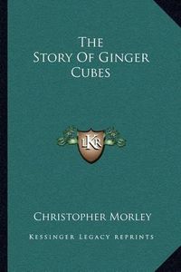 Cover image for The Story of Ginger Cubes