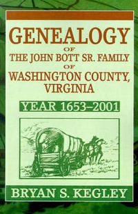 Cover image for Genealogy of the John Bott Sr. Family of Washington County, Virginia: Year 1653-2001