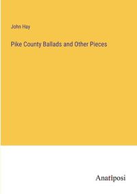 Cover image for Pike County Ballads and Other Pieces