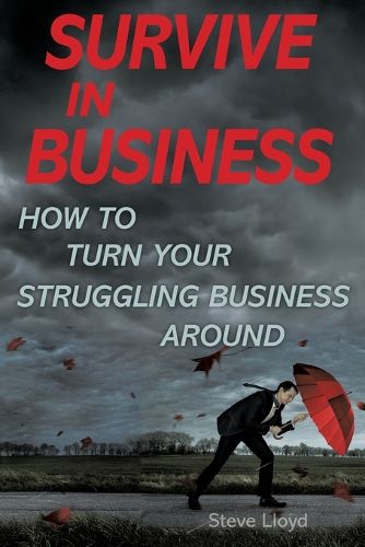 Cover image for Survive in Business: How to Turn Your Struggling Business Around