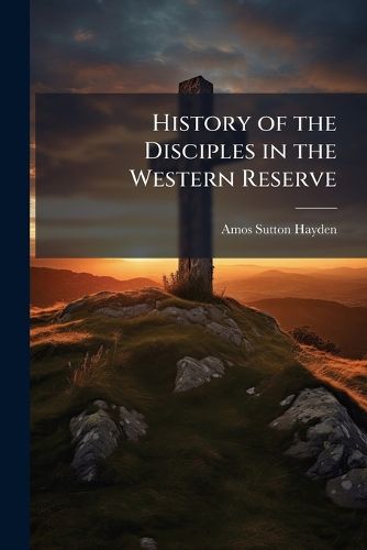 Cover image for History of the Disciples in the Western Reserve