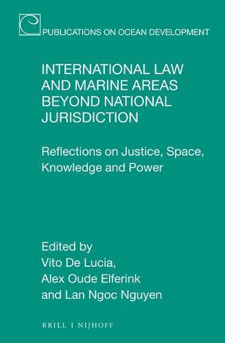 Cover image for International Law and Marine Areas beyond National Jurisdiction: Reflections on Justice, Space, Knowledge and Power