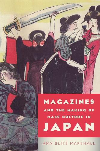 Cover image for Magazines and the Making of Mass Culture in Japan