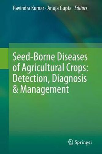 Cover image for Seed-Borne Diseases of Agricultural Crops: Detection, Diagnosis & Management