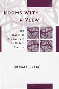 Cover image for Rooms with a View: The Stages of Community in the Modern Theater