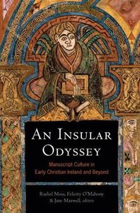 Cover image for An Insular Odyssey: Manuscript Culture in Early Christian Ireland and Beyond