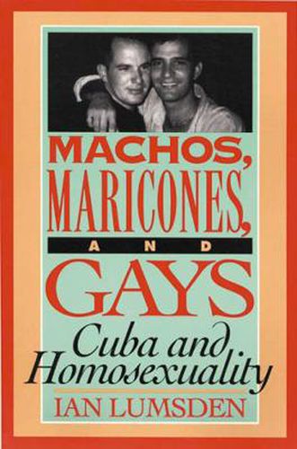 Cover image for Machos, Maricones, and Gays: Cuba and Homosexuality