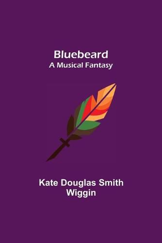 Cover image for Bluebeard; a musical fantasy