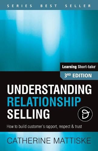 Understanding Relationship Selling: How to build customer's rapport, respect & trust