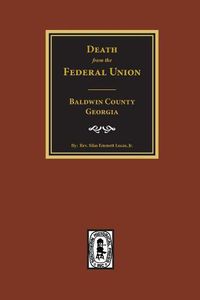 Cover image for (baldwin County) Deaths from the Federal Union, 1830-1850.