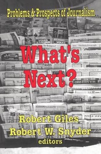 Cover image for What's Next?: The Problems and Prospects of Journalism