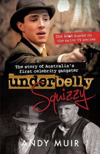 Cover image for Underbelly Squizzy: The story of Australia's first celebrity gangster