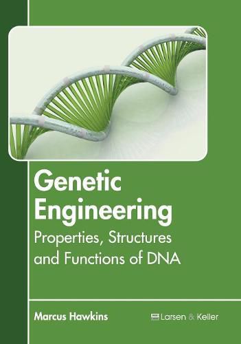 Cover image for Genetic Engineering: Properties, Structures and Functions of DNA