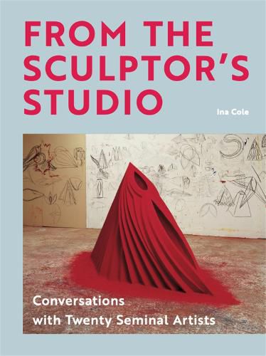 Cover image for From the Sculptor's Studio: Conversations with 20 Seminal Artists