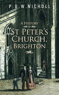 Cover image for A History of St Peter's Church, Brighton