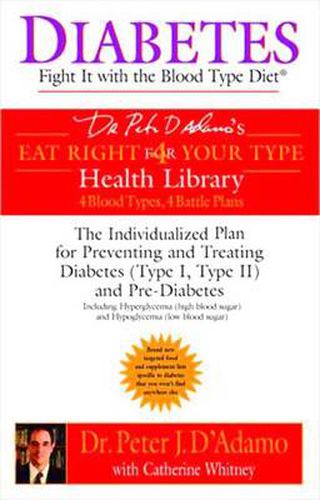 Diabetes: Fight it with the Blood Type Diet - the Indivualized Plan for Preventing and Treating Diabetes