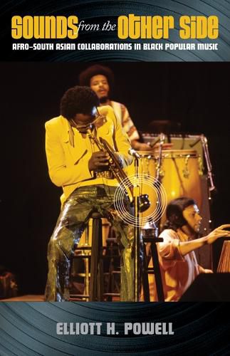 Cover image for Sounds from the Other Side: Afro-South Asian Collaborations in Black Popular Music