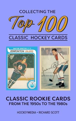 Cover image for Collecting the Top 100 Classic Hockey Cards