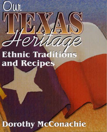 Cover image for Our Texas Heritage: Ethnic Traditions and Recipes