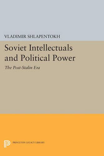 Cover image for Soviet Intellectuals and Political Power: The Post-Stalin Era