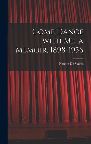 Cover image for Come Dance With Me, a Memoir, 1898-1956