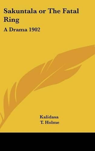 Sakuntala or the Fatal Ring: A Drama 1902