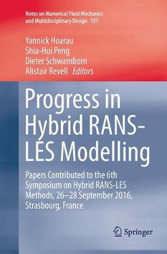 Cover image for Progress in Hybrid RANS-LES Modelling: Papers Contributed to the 6th Symposium on Hybrid RANS-LES Methods, 26-28 September 2016, Strasbourg, France