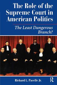 Cover image for The Role Of The Supreme Court In American Politics: The Least Dangerous Branch?